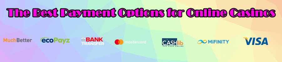 The Best Payment Options for Online Casinos