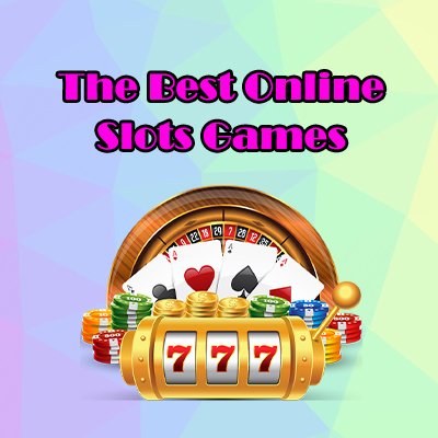 The Best Online Slots Games